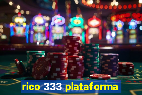 rico 333 plataforma